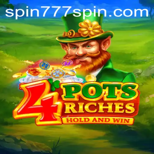 Unveiling the Allure of 4potsriches at Spin 777 Casino