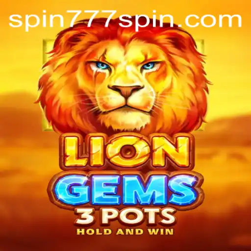 Discover the Thrills of LionGems3pots at Spin 777 Casino
