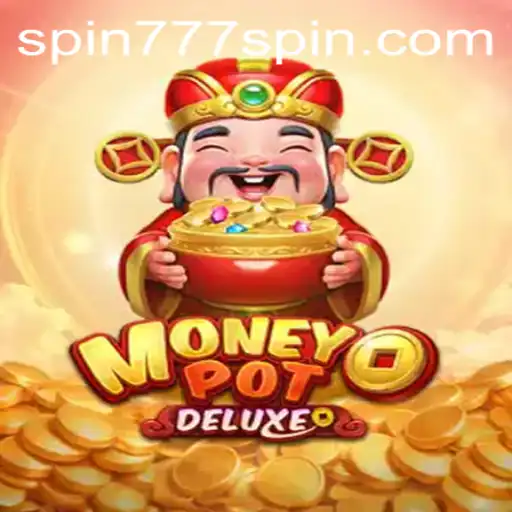 Discover the Thrills of MoneyPotDELUXE: The Ultimate Spin 777 Casino Experience