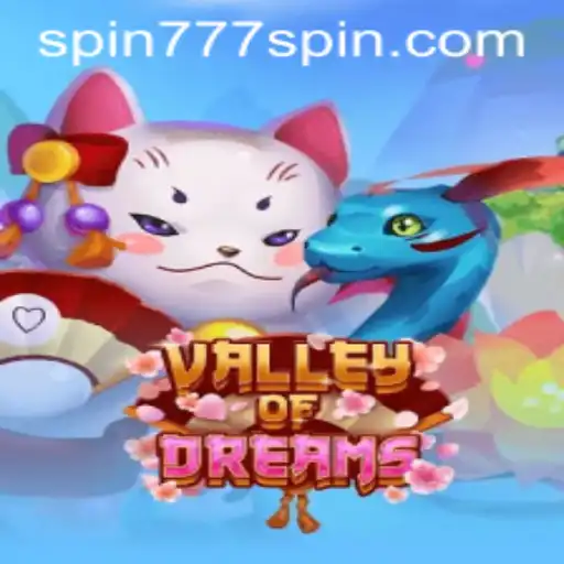Valley of Dreams: An Immersive Adventure in Spin 777 Casino